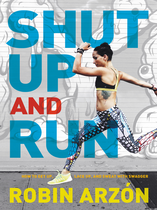 Title details for Shut Up and Run by Robin Arzon - Available